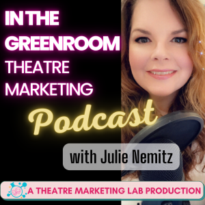 In The Greenroom Theatre Advertising and marketing Podcast with Julie Nemitz Publicizes Season 4 Launch