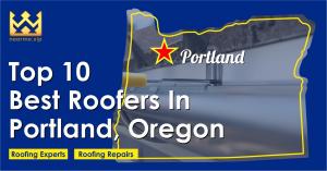 Top 10 Best Roofers in Portland, Oregon