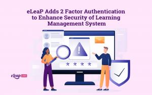 eLeaP Adds 2-Factor Authentication to Enhance Security of Learning Management System