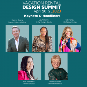 Keynote and headline speakers are announced for the Vacation Rental Design Summit, April 20-21, 2023.