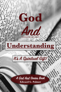 Front cover of the book "God And Understanding: A Spiritual Gift!"