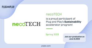 Green and black necoTECH logo with text reading, necoTECH is a proud participant of Plug and Play's Sustainability accelerator program! Join our graduation on June 8, 2023