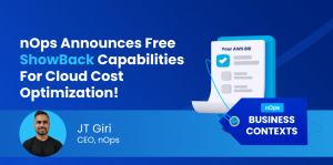 nOps Announces Free ShowBack Capabilities For Cloud Cost Optimization!