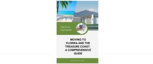 MOVING TO FLORIDA AND THE TREASURE COAST: A COMPREHENSIVE GUIDE by Mac Evoy Real Estate