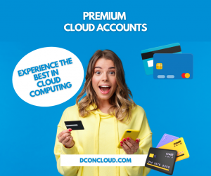 Experience the better in Cloud Computing with dconcloud.com’s Premium Cloud Accounts