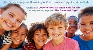 Since 2020, Recruiting for Good has been funding and running The Sweetest Gigs for Talented Kids (work program); teaching sweet skills, success habits and positive values that prepare them for life. Starting in 2024 kids on the gigs earn travel. www.KidsEarnTravel.com