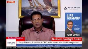 Tony Gomes, Founder & CEO of Advanced Wealth Management, A DotCom Magazine Exclusive Interview