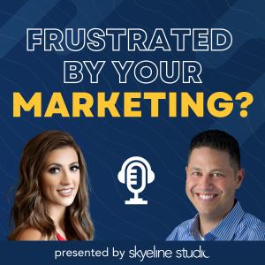 “Frustrated By Your Marketing?” Podcast Cover Image