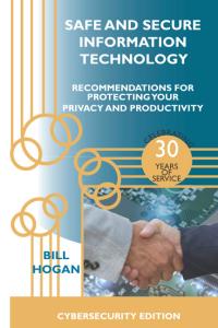 Partners Plus is thrilled to announce the release of Bill Hogan latest book Safe and Secure Information Technology