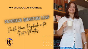 PayCheck Quantum Leap - Double Your Paycheck In 6 months
