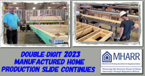 "Double-Digit 2023 Manufactured Home Production Slide Continues" says the Manufactured Housing Association for Regulatory Reform (MHARR), citing IBTS data collected for HUD.