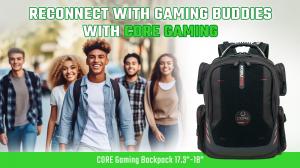 RECONNECT WITH GAMING BUDDIES AT COLLEGE WITH CORE GAMING