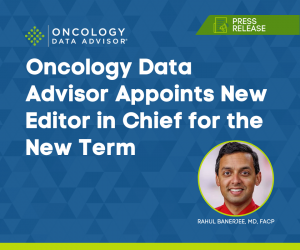 Oncology Data Advisor has appointed Rahul Banerjee, MD, FACP, as Editor in Chief