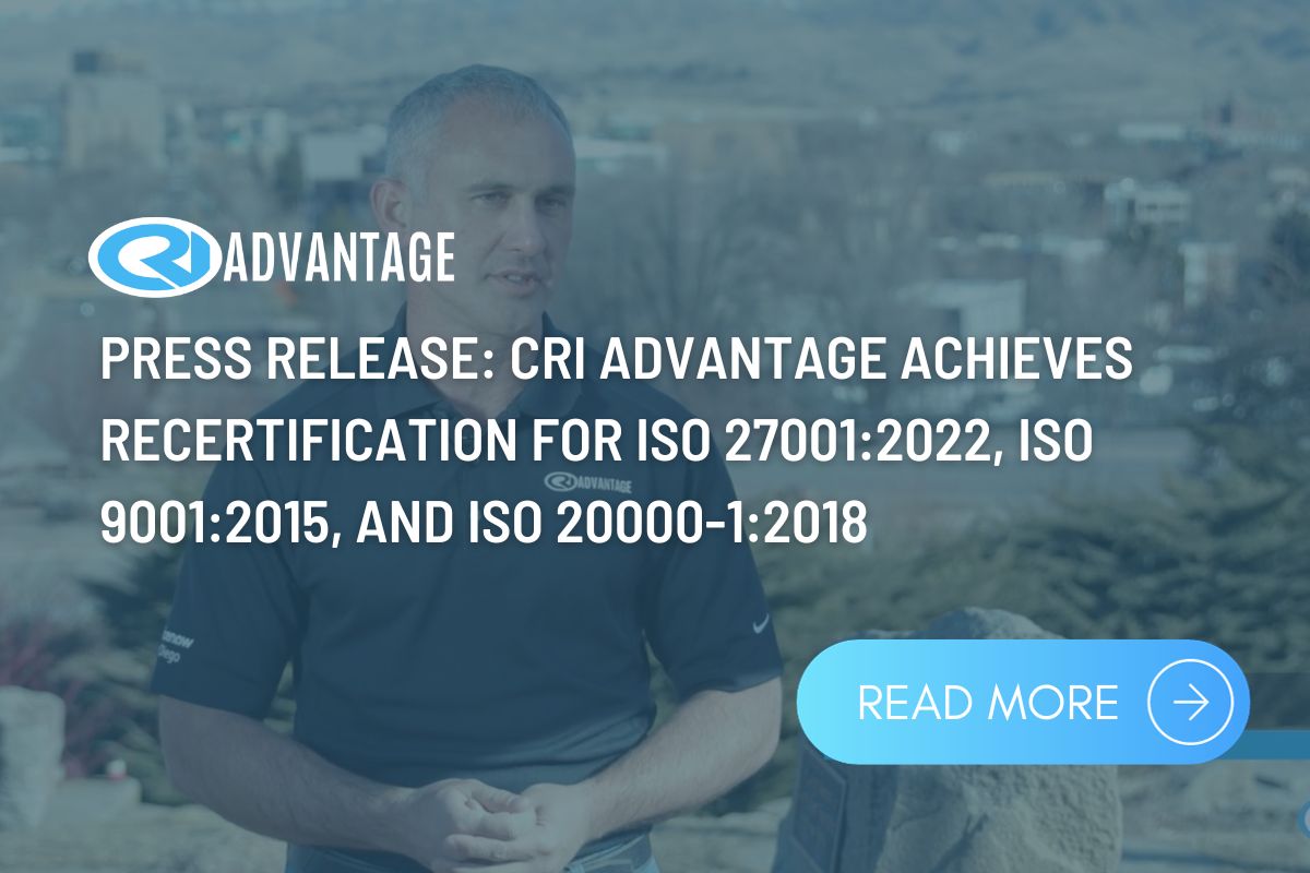 CRI Advantage Achieves Recertification for ISO 27001:2022, ISO 9001:2015, and ISO 20000-1:2018
