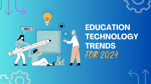 EdTech Trends for 2024