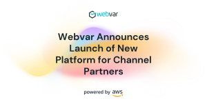 Webvar Announces Launch of New Platform for Channel Partners