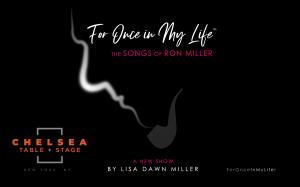 "For Once in My Life -- The Songs of Ron Miller" appears at Chelsea Table + Stage in New York City March 25
