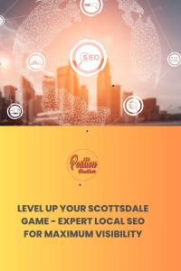 Level Up Your Scottsdale Game - Expert Local SEO for Maximum Visibility