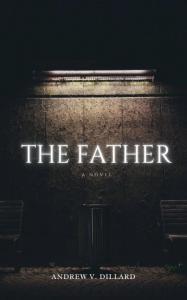The Father, a terrifying new novel by author Andrew Dillar.