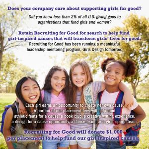 Does your company love supporting girls and looking for talented professionals? Let Recruiting for Good do both. We invest in girl-inspired causes and change lives forever www.GirlsDesignTomorrow.com