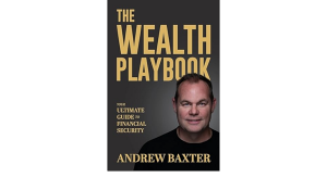 The Wealth Playbook: Your Ultimate Guide To Financial Security by Andrew Baxter