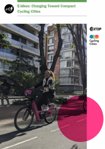 A new report from ITDP entitled "E-bikes: Charging Toward Compact Cycling Cities".