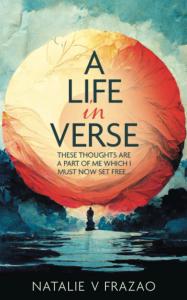 A LIFE in VERSE: These Thoughts Are a Part of Me Which I Must Now Set Free... by Natalie V Frazao