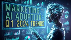 Marketing AI Adoption: Q1 2024 Trends