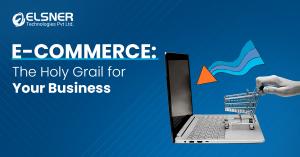 E-Commerce: The Holy Grail for your Business in 2024