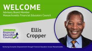 Ellis Cropper is founding member and on the Advisory Board for the Massachusetts Financial Educators Council.
