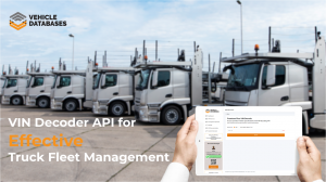 VIN Decoder API for Effective Truck Fleet Management
