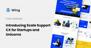Wing press release: Introducing Scale Support, CX for Startups and Unicorns