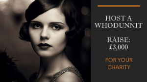 Sepia 1920s dressed lady looks out of photo, text alongside reads "Host a whodunnit, raise £3000 for your charity"