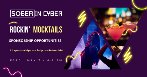Sober in Cyber Rockin' Mocktails Sponsorship Opportunities - All sponsorships are fully tax-deductible! RSAC, May 7, 6-8 pm
