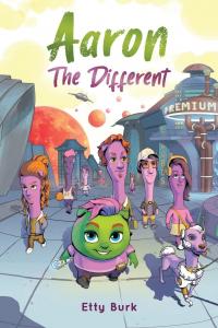 Aaron the Different: A Story of Courage, Belonging, and Acceptance by Etty Burk