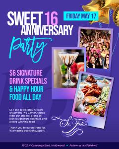 St. Felix Hollywood Sweet 16 Flyer Anniversary $6 Iconic Premium Signature Cocktails