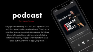 Black background, an iPhone mock up on the right hand side showing a screenshot of a podcast called Engage And Thrive. On the left side of the image is a description of what Engage And Thrive is as a podcast.