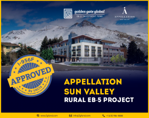 Golden Gate Global, a California-based leading EB-5 regional center, received a Form I-956F project approval from USCIS for its current Rural Targeted Employment Area (TEA) project, the Appellation Sun Valley.