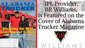 3PL Provider, BR Williams, is Featured on the Cover of Alabama Trucker Magazine