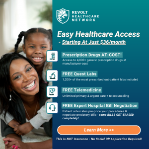 The Revolt Health Network Healthcare Solution Includes: At-Cost Prescriptions, FREE Quest Labs, FREE Telemedicine, and FREE Concierge Patient Advocacy