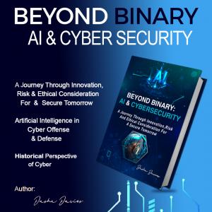 BEYOND BINARY: AI AND CYBERSECURITY:   A Journey through Innovation, Risk and Ethical Consideration for a Secure Tomorrow