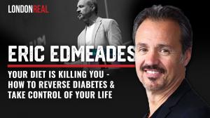 Eric Edmeades - Your Diet Is Killing You: How To Reverse Diabetes & Take Control of Your Life