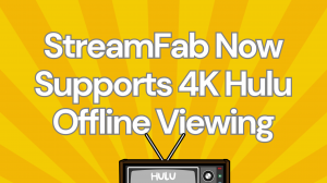 StreamFab Supports 4k Hulu Offline