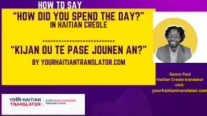 How to say "How did you spend the day" in Haitian Creole