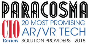 Paracosma Inc recognized as one of the " 20 most promising AR/VR tech solution providers - 2018"