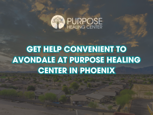An image of Avondale Arizona shows the concept of At less than half an hour from Avondale on I-10, Purpose offers accredited detox and rehab programs