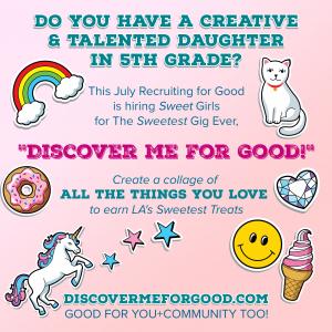 Recruiting for Good created The Sweetest Girl Gig; 'Discover Me for Good' to use creative talent for GOOD www.DiscoverMeforGood.com