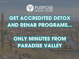 A vista of Paradise Valley Arizona shows the concept of Purpose Healing Center in Scottsdale offers JCAHO-accredited programs convenient to Paradise Valley