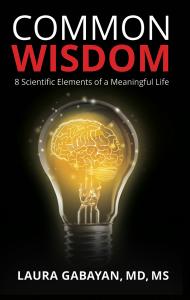 Dr. Laura Gabayan’s new book “Common Wisdom” is a quick read that summarizes the eye-opening findings of her new study, The Wisdom Research Project.