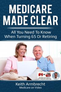"Medicare Made Clear" A book on turning 65 or retiring.